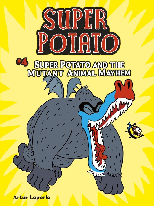 Title details for Super Potato and the Mutant Animal Mayhem by Artur Laperla - Available